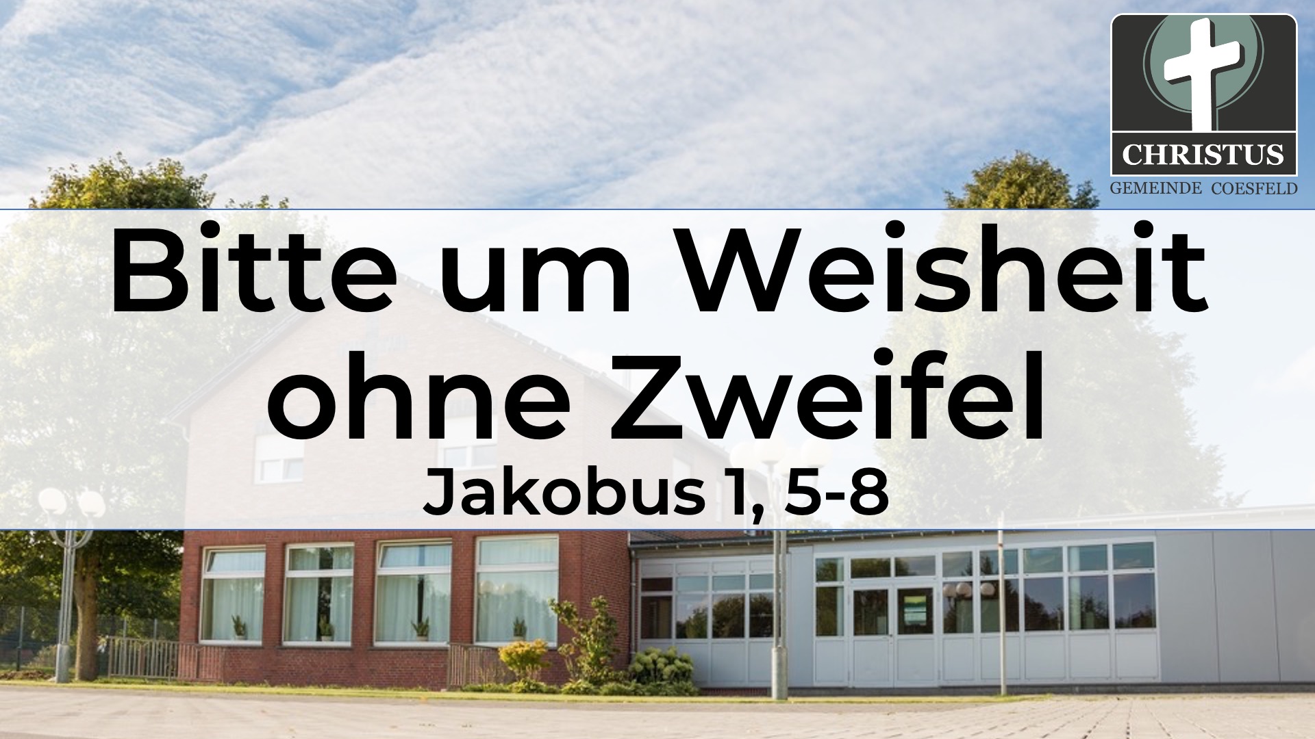 Bitte um Weisheit ohne Zweifel - Jakobus 1,5-8