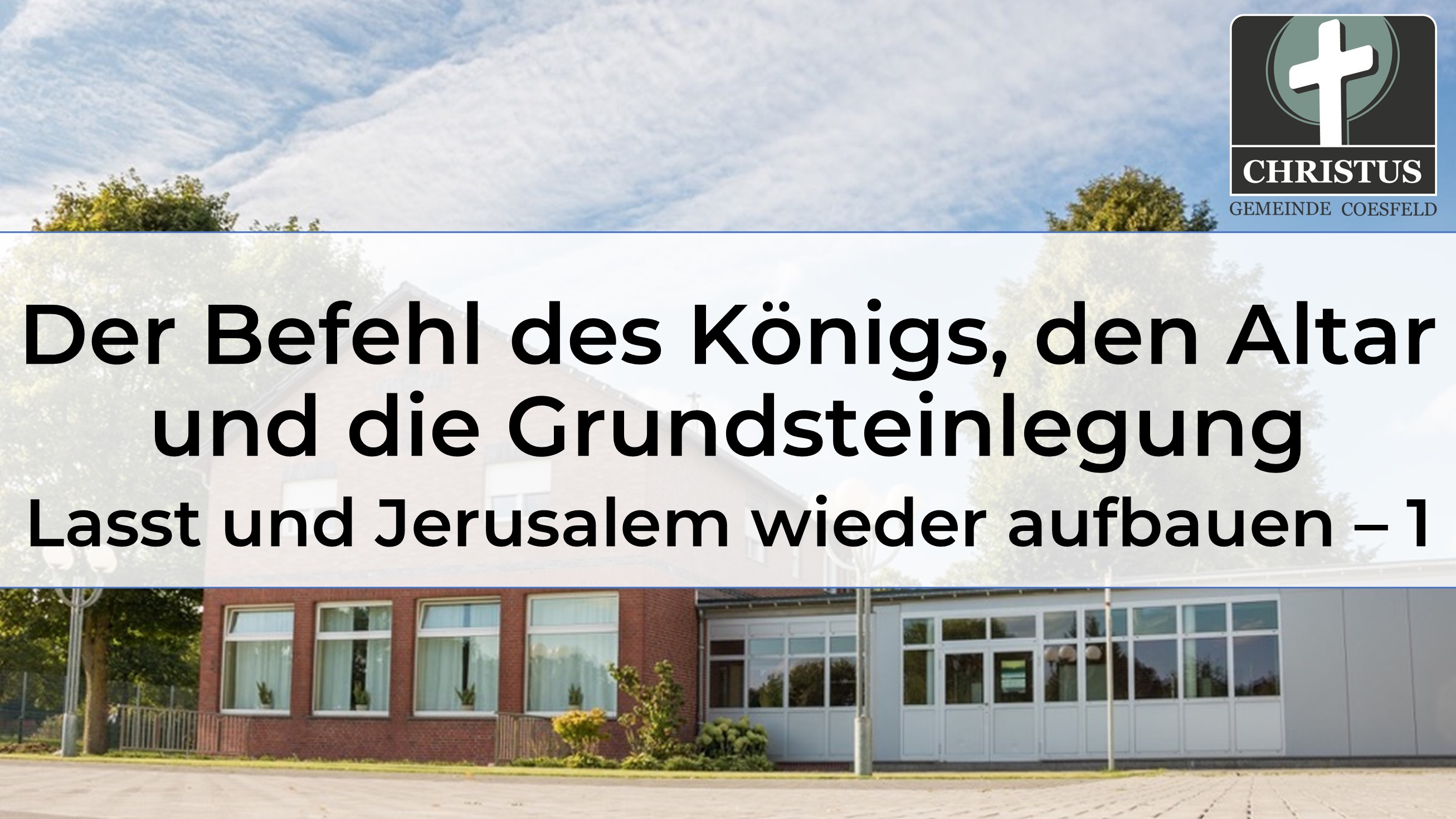 Der Befehl des Königs, den Altar und die Grundsteinlegung - Lasst uns Jerusalem wieder aufbauen 1