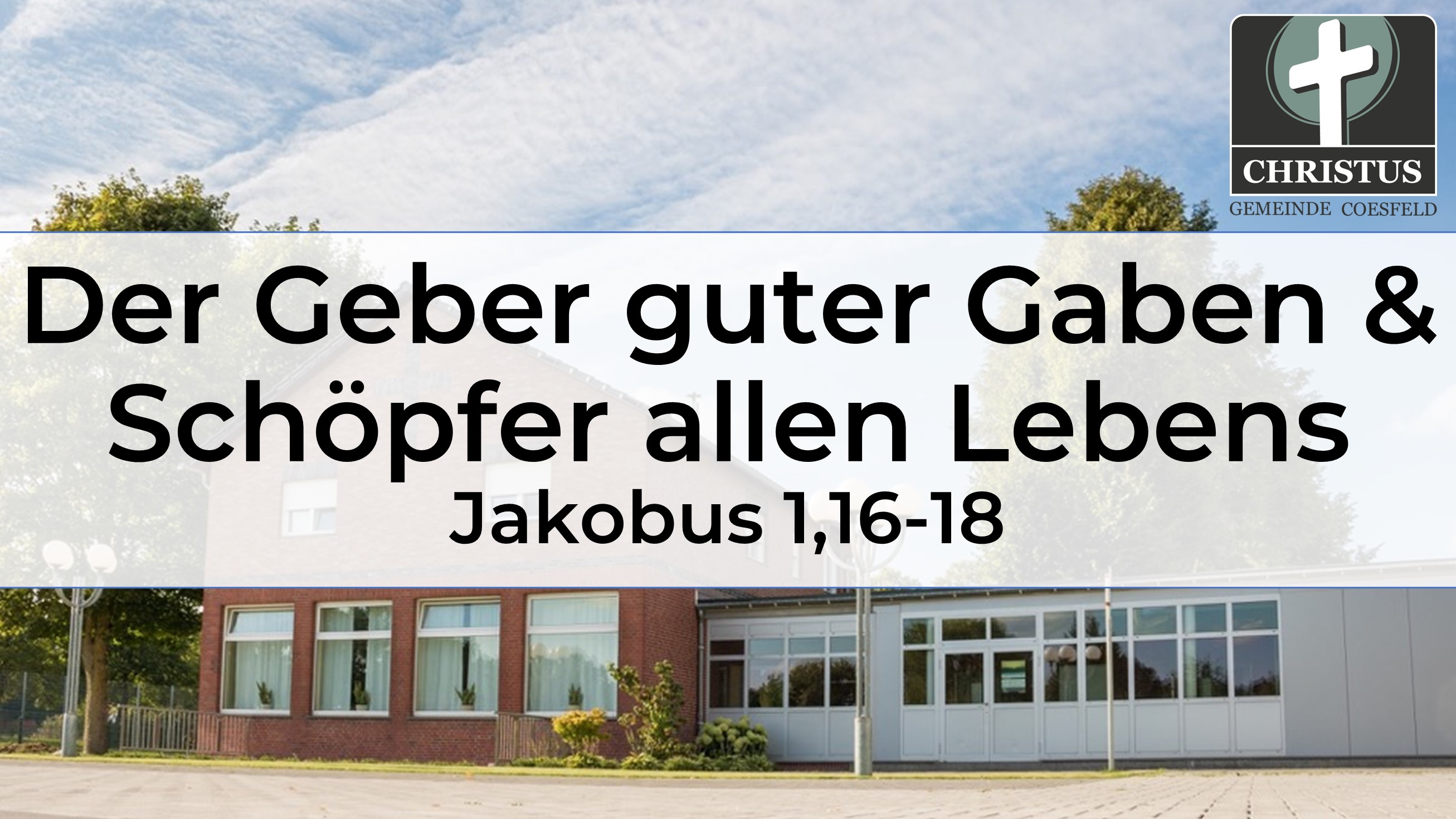 Der Geber guter Gaben & Schöpfer allen Lebens - Jakobus 1,16-18