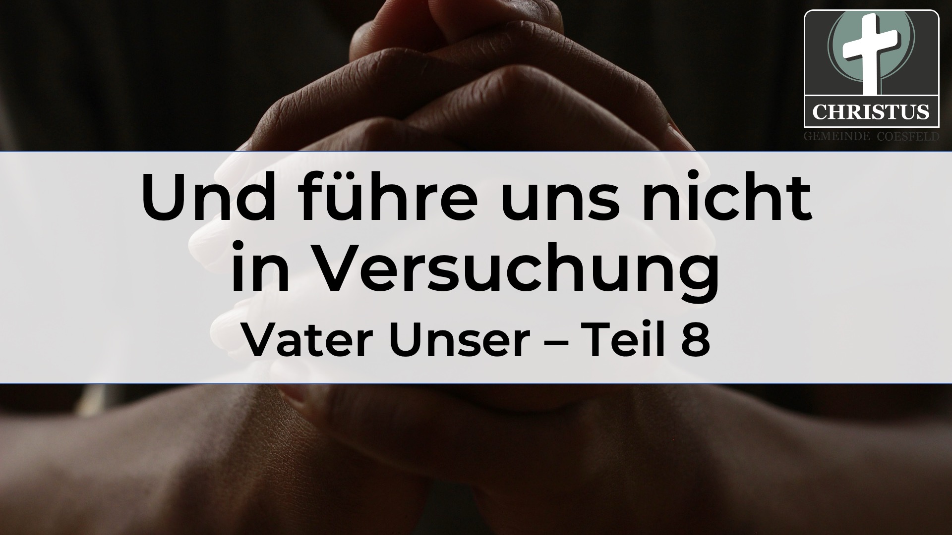 Und führe uns nicht in Versuchung  - Vater Unser - Teil 8