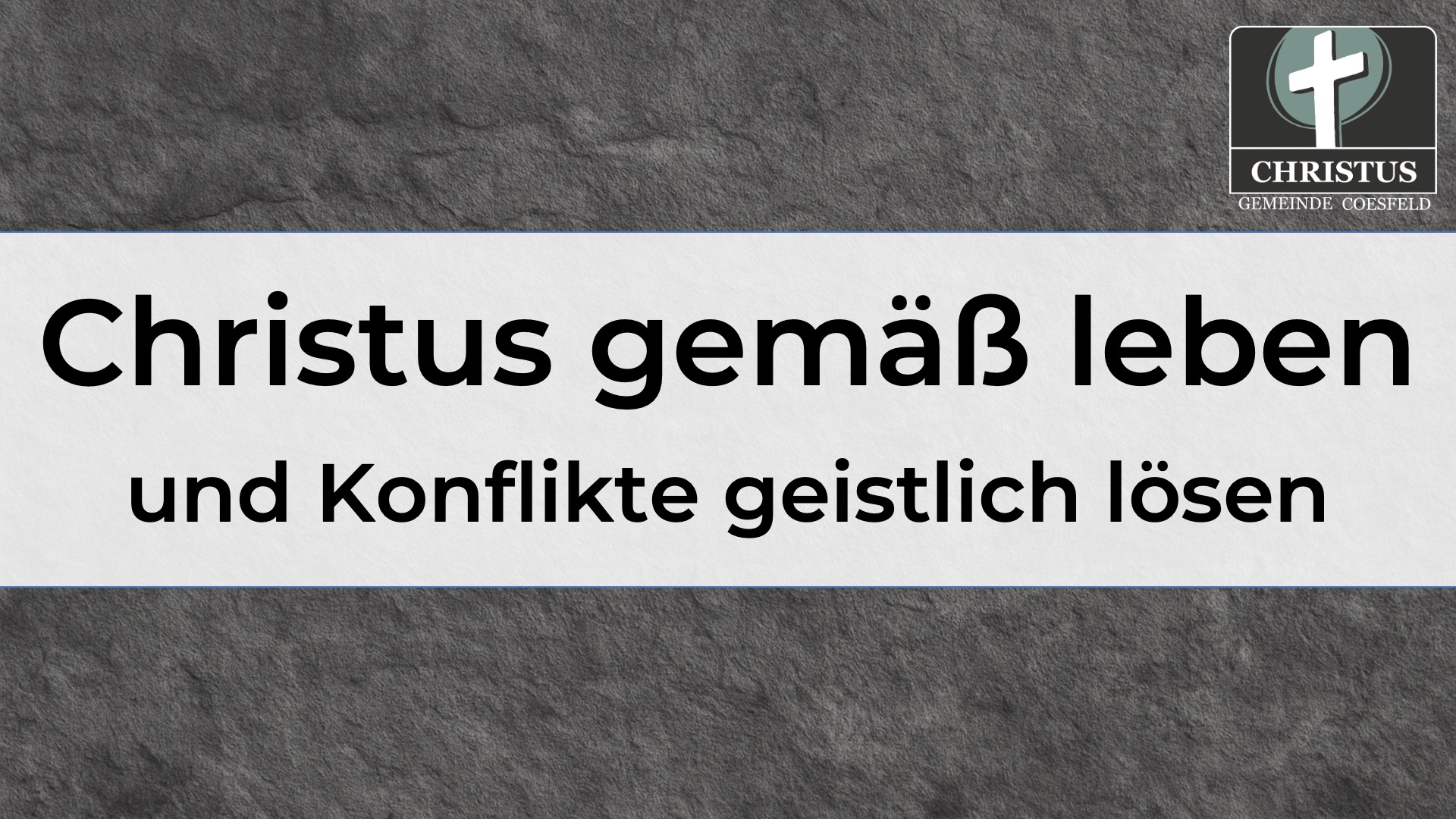Christus gemäß leben und Konflikte geistlich lösen